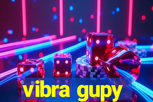 vibra gupy