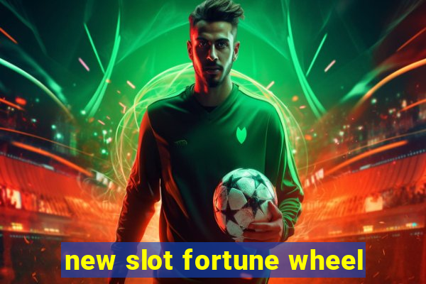 new slot fortune wheel