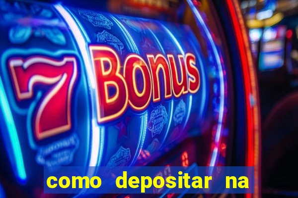 como depositar na estrela bet