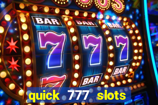 quick 777 slots casino games