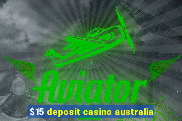 $15 deposit casino australia