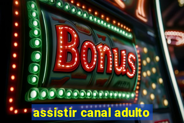 assistir canal adulto