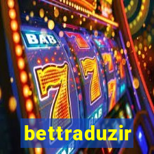 bettraduzir