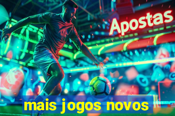 mais jogos novos