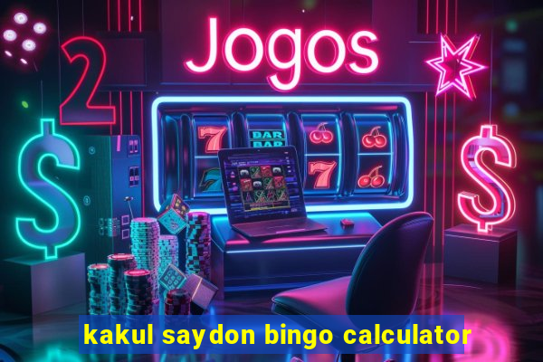 kakul saydon bingo calculator