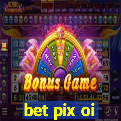 bet pix oi