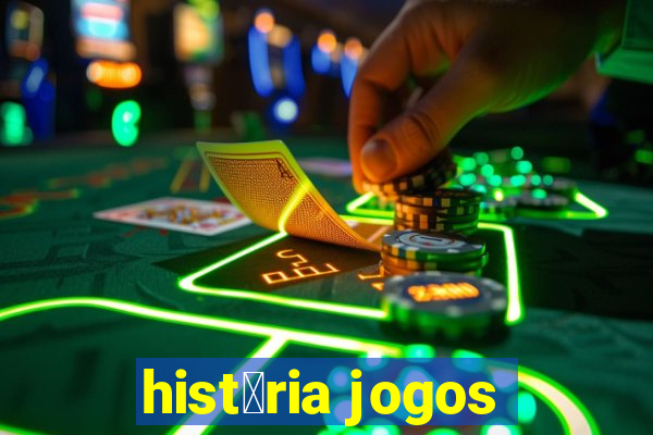 hist贸ria jogos