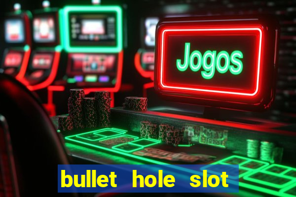 bullet hole slot free play