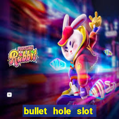 bullet hole slot free play