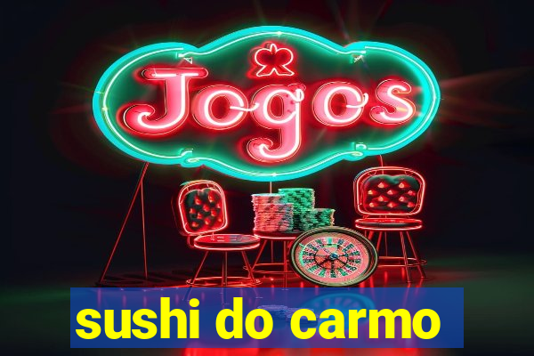 sushi do carmo