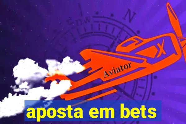 aposta em bets