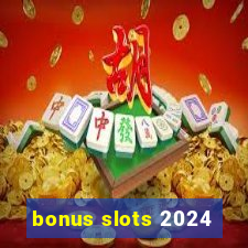 bonus slots 2024