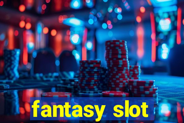 fantasy slot