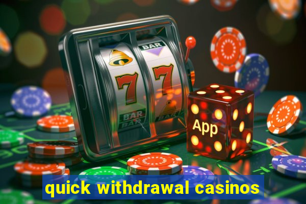 quick withdrawal casinos