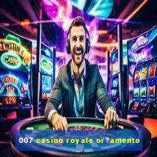 007 casino royale or?amento