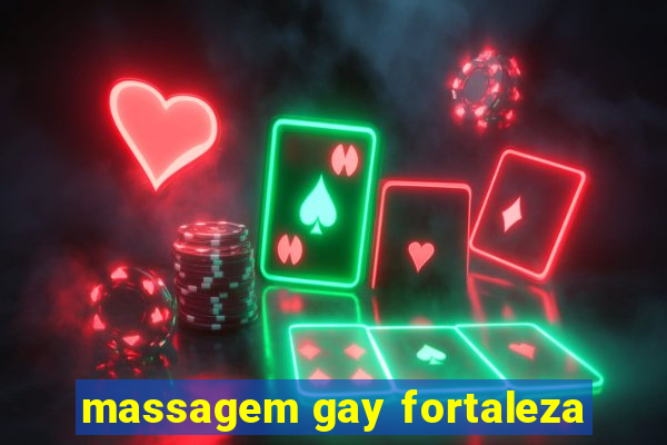 massagem gay fortaleza