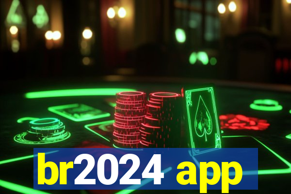 br2024 app