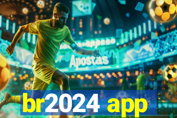 br2024 app