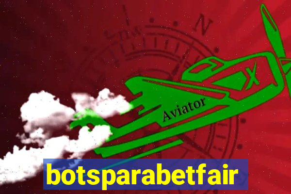 botsparabetfair