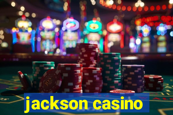 jackson casino