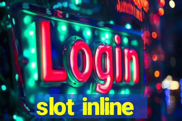 slot inline