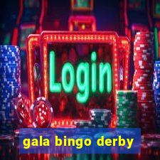 gala bingo derby