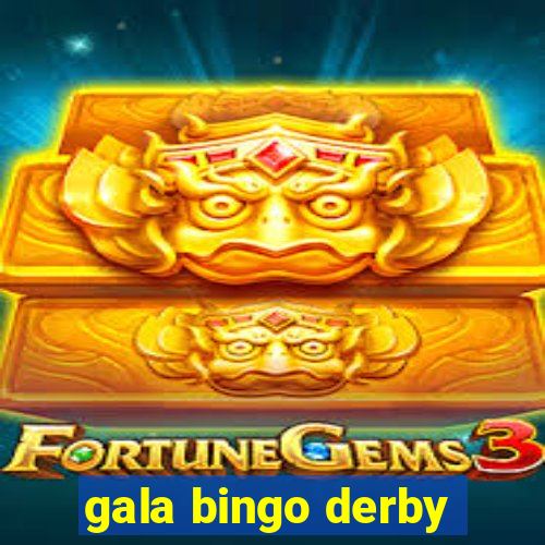 gala bingo derby