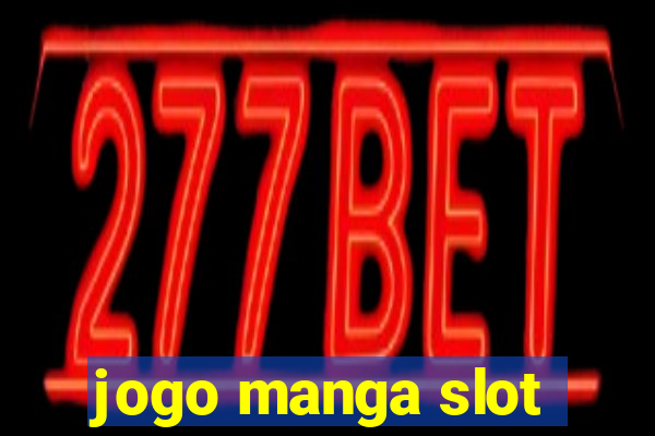 jogo manga slot