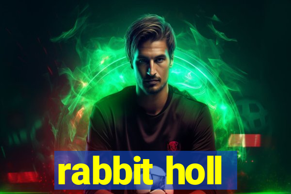 rabbit holl