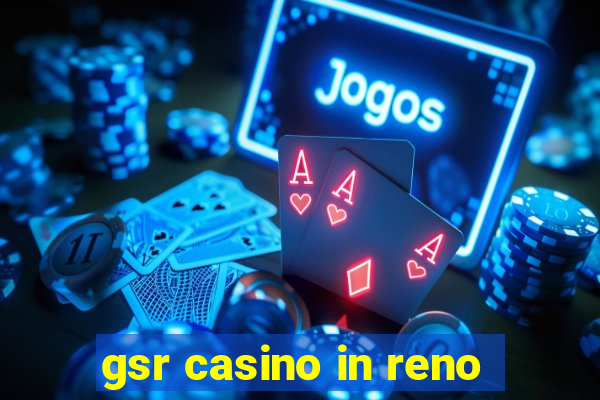 gsr casino in reno