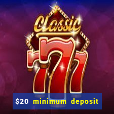 $20 minimum deposit online casinos