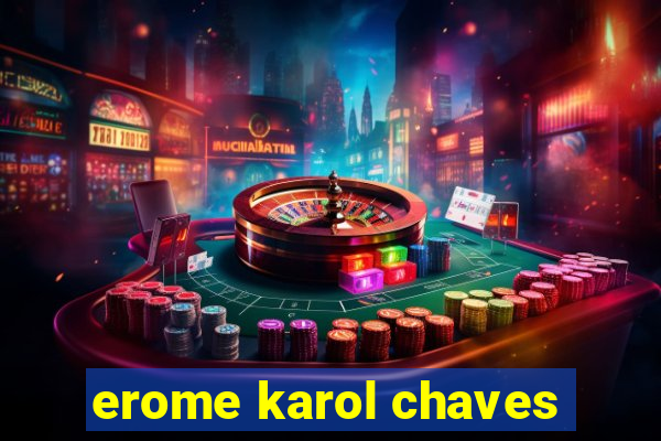 erome karol chaves