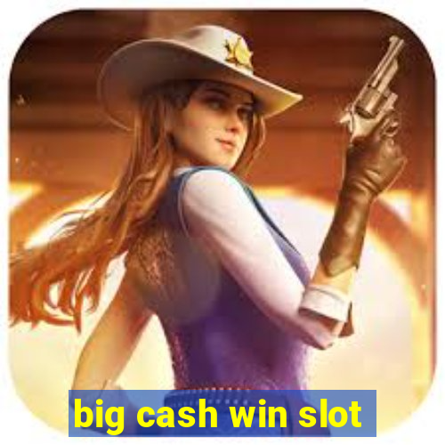 big cash win slot