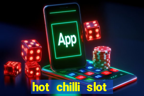 hot chilli slot free play