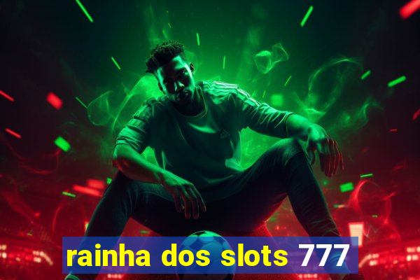 rainha dos slots 777