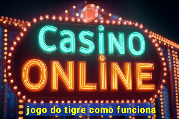 jogo do tigre como funciona