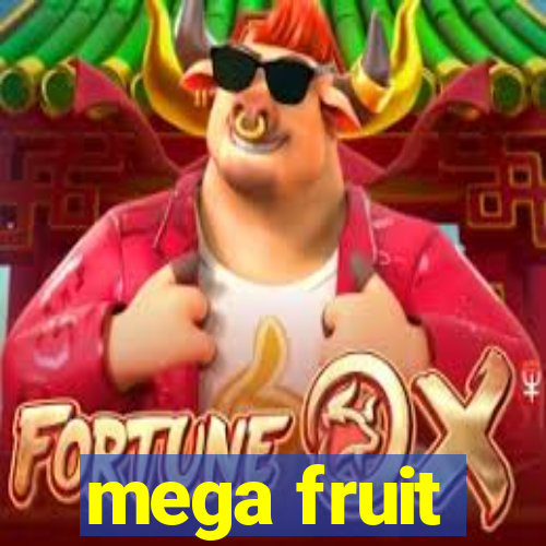 mega fruit