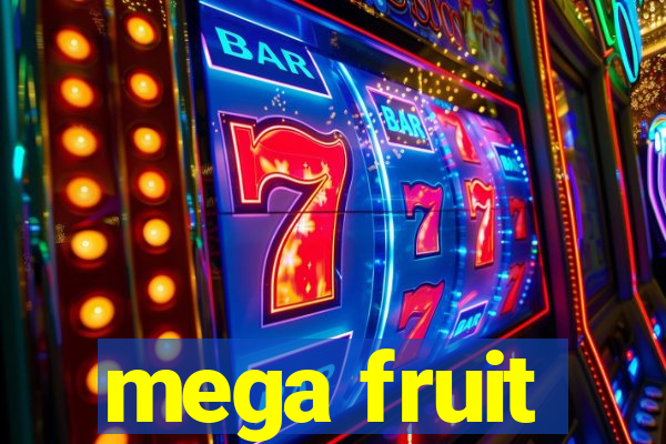 mega fruit