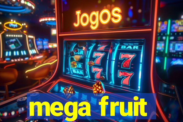 mega fruit