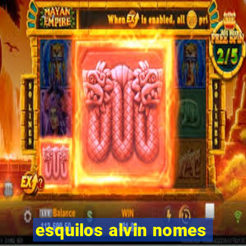 esquilos alvin nomes