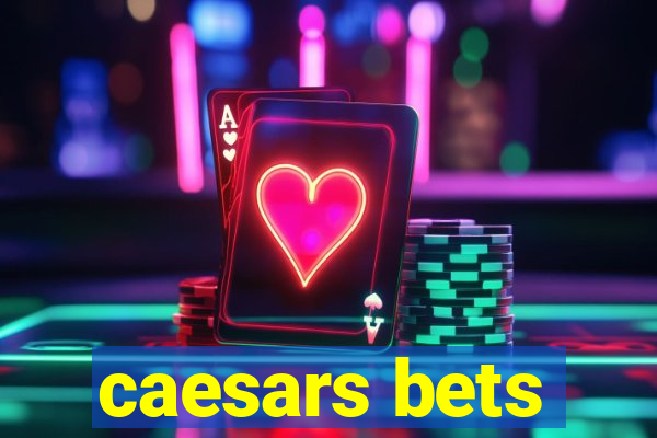 caesars bets