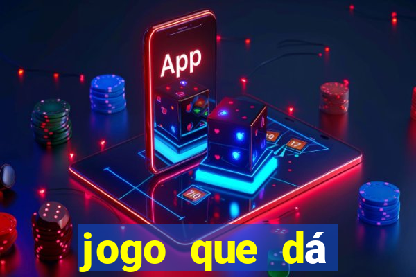 jogo que dá dinheiro de gra?a