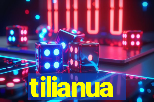 tilianua