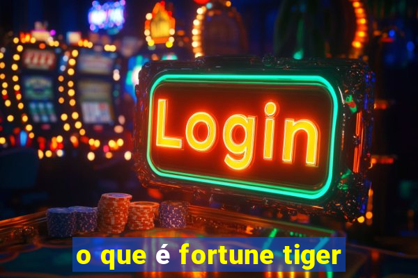 o que é fortune tiger