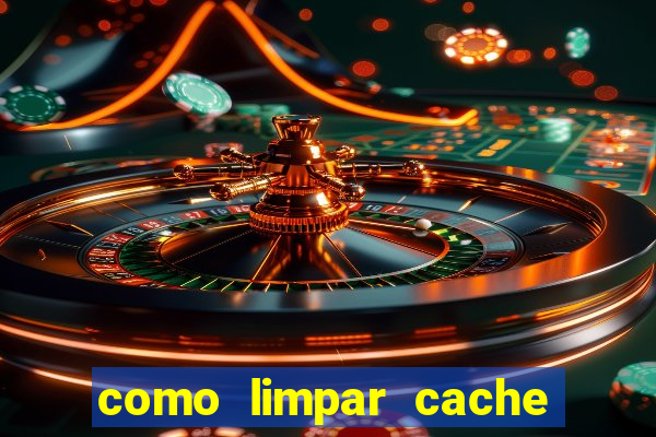 como limpar cache do pc w10