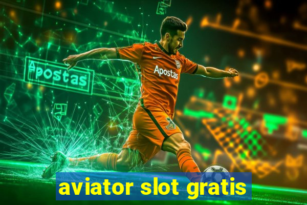 aviator slot gratis