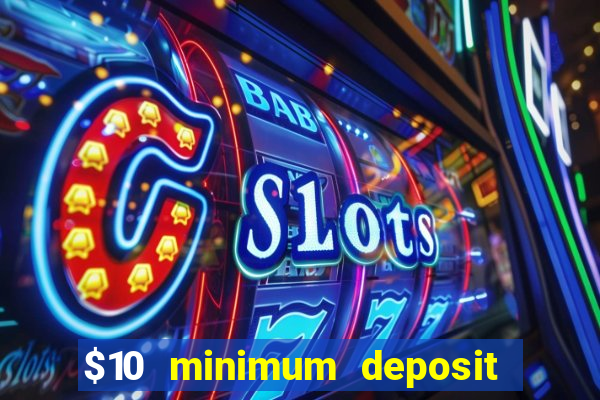 $10 minimum deposit casino nz 2022