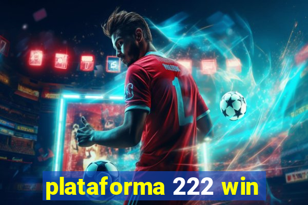 plataforma 222 win