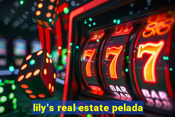 lily's real estate pelada