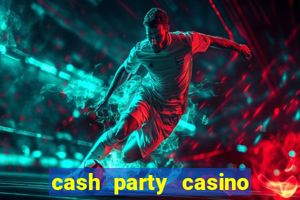 cash party casino free vegas slots